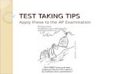 TEST TAKING TIPS Apply these to the AP Examination.