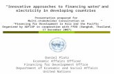 “Innovative approaches to financing water and electricity in developing countries” Presentation prepared for Multi-stakeholder Consultation on “Financing.
