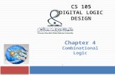CS 105 DIGITAL LOGIC DESIGN Chapter 4 Combinational Logic 1.