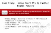 Case Study: Using Smart TVs to Further Engage Viewers Wendell Wenjen, Director of Smart TV Advertising & Interactive TV Platforms, LG David Preisman, VP,