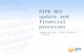 RIPE NCC update and financial processes Jochem de Ruig – Chief Financial Officer.
