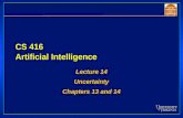 CS 416 Artificial Intelligence Lecture 14 Uncertainty Chapters 13 and 14 Lecture 14 Uncertainty Chapters 13 and 14.