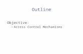 Outline Objective: –Access Control Mechanisms. The Security Environment Threats Security goals and threats.