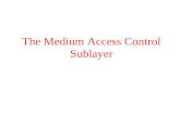 The Medium Access Control Sublayer. The Channel Allocation Problem Static Channel Allocation in LANs and MANs Dynamic Channel Allocation in LANs and MANs.