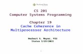1 CS 201 Computer Systems Programming Chapter 19 Cache Coherence in Multiprocessor Architecture Herbert G. Mayer, PSU Status 5/25/2015.
