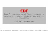 CDF Performance and Improvements: Young-Kee Kim (U.Chicago), Sept.12 2005, P5 Meeting0 CDF Performance and Improvements Detectors, Triggers, Offline, and.