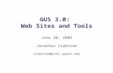 GUS 3.0: Web Sites and Tools June 20, 2002 Jonathan Crabtree crabtree@pcbi.upenn.edu.