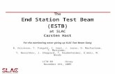 The End Station Test Beam (ESTB) at SLAC Carsten Hast For the everlasting never giving up SLAC Test Beam Gang R. Erickson, T. Fieguth, C. Hast, J. Jaros,
