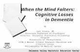 LTCLTC LTCLTC Delaware Valley Geriatric Education Center TLCTLC TLCTLC When the Mind Falters: Cognitive Losses in Dementia by Joel Streim, MD Associate.