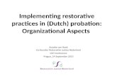 Implementing restorative practices in (Dutch) probation: Organizational Aspects Anneke van Hoek Co-founder Restorative Justice Nederland CEP Conference.