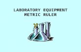 LABORATORY EQUIPMENT METRIC RULER. Many laboratory activities require measurements. Science uses the S.I. (Metric System) of measurements.
