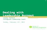 Dealing with Leadership Burnout Lesley Telford Collegiate Leadership Coach Sunday, February 12 th, 2012 1.
