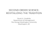 SECOND ORDER SCIENCE: REVITALIZING THE TRADITION Stuart A. Umpleby Department of Management The George Washington University Washington, DC.