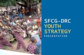 PRESENTATION SFCG-DRC YOUTH STRATEGY. Context Democratic Republic of Congo  65% of the population is under 25.  Young citizens grow up surrounded by.