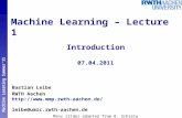 Perceptual and Sensory Augmented Computing Machine Learning Summer’11 Machine Learning – Lecture 1 Introduction 07.04.2011 Bastian Leibe RWTH Aachen