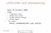 25/10/2006Ron Settles MPI-Munich/DESY 12th WP phonemeeting 25 October 2006 1 LCTPC/LPWP-12th phonemeeting –Date 25 October 2006 –Time 7:00 west coast 10:00.