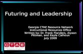 Futuring and Leadership Georgia CTAE Resource Network Instructional Resources Office Written by: Dr. Frank Flanders, Alyson Pittman, and Kayla Calhoun.