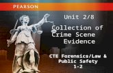 CTE Forensics/Law & Public Safety 1-2 Unit 2/8 Collection of Crime Scene Evidence.