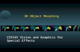 3D Object Morphing CS5245 Vision and Graphics for Special Effects.