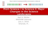 Karl H. Müller WISDOM (Vienna) July 2, 2010 Orlando, Fl. From Science I to Science II: Major Changes in the Science Landscapes.