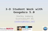 3-D Student Work with Geogebra 5.0 Shelby Aaberg Scottsbluff HS saaberg@sbps.net.