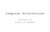Computer Architecture Lecture 22 Fasih ur Rehman.