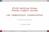 M. Battistin – 1 st September 2009 EN/CV/DC 1 M. Battistin (EN/CV/DC) 1 st September 2009 ATLAS Working Group Thermo-siphon review - Low temperature condensation.