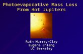 Photoevaporative Mass Loss From Hot Jupiters Ruth Murray-Clay Eugene Chiang UC Berkeley.