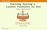 Putting Dyalog’s Latest Features to Use Dan Baronet.