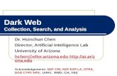 Dark Web Collection, Search, and Analysis Dr. Hsinchun Chen Director, Artificial Intelligence Lab University of Arizona hchen@eller.arizona.edu .