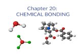 Chapter 20: CHEMICAL BONDING. Chapter 20 Assignments Tuesday 4/30Ionic Bonding Wednesday 5/1Covalent Bonding Thursday 5/2Polar/Nonpolar Bonds Friday 5/23Oxidation.