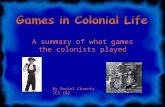 A summary of what games the colonists played By Daniel Charnis 7C3 ID2.