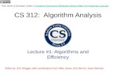 CS 312: Algorithm Analysis Lecture #1: Algorithms and Efficiency This work is licensed under a Creative Commons Attribution-Share Alike 3.0 Unported License.Creative.