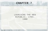 Copyright © Cengage Learning. All rights reserved.7 | 1 CHAPTER 7 LAUNCHING THE NEW REPUBLIC, 1789–1800.
