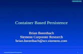 Container Based Persistence 1 Container Based Persistence Brian Berenbach Siemens Corporate Research brian.berenbach@scr.siemens.com.