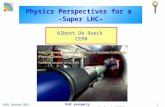 FNAL October 2003 SLHC prospects Albert De Roeck (CERN) 1 Physics Perspectives for a -Super LHC- Albert De Roeck CERN.