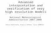 Advanced interpretation and verification of very high resolution models National Meteorological Administration 2007-2008 Rodica Dumitrache, Aurelia LUPASCU,
