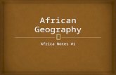 Africa Notes #1.  Location  Africa is located in all four hemispheres (North, South, East, and West).  The equator cuts the continent in half, causing.