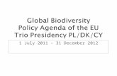 Global Biodiversity Policy Agenda of the EU Trio Presidency PL/DK/CY 1 July 2011 – 31 December 2012.