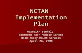 NCTAN Implementation Plan Meredith Stokely Southern Nash Middle School Nash-Rocky Mount Schools April 26, 2008.