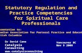 Statutory Regulation and Practice Competencies for Spiritual Care Professionals Dr David Cane Catalysis Consulting  Vancouver.