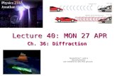 Lecture 40: MON 27 APR Physics 2102 Jonathan Dowling Ch. 36: Diffraction.
