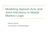 Modeling Speech Acts and Joint Intentions in Modal Markov Logic Henry Kautz University of Washington.