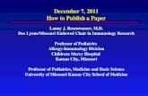 December 7, 2011 How to Publish a Paper Lanny J. Rosenwasser, M.D. Dee Lyons/Missouri Endowed Chair in Immunology Research Professor of Pediatrics Allergy-Immunology.