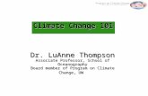 Climate Change 101 Dr. LuAnne Thompson Associate Professor, School of Oceanography Board member of Program on Climate Change, UW Dr. LuAnne Thompson Associate.