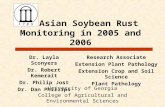 Asian Soybean Rust Monitoring in 2005 and 2006 Dr. Layla Sconyers Dr. Robert Kemerait Dr. Philip Jost Dr. Dan Phillips Research Associate Extension Plant.