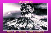 VOLCANISM Mount St. Helens, 1980 eruption. Where are volcanoes located?