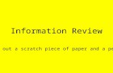 Information Review Have out a scratch piece of paper and a pencil.