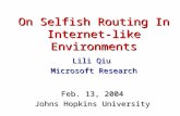 On Selfish Routing In Internet-like Environments Lili Qiu Microsoft Research Feb. 13, 2004 Johns Hopkins University.