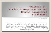 Analysis of Active Transportation and Demand Management Strategies Workshop 1 Richard Dowling, Kittelson & Associates Richard Margiotta, Cambridge Systematics.